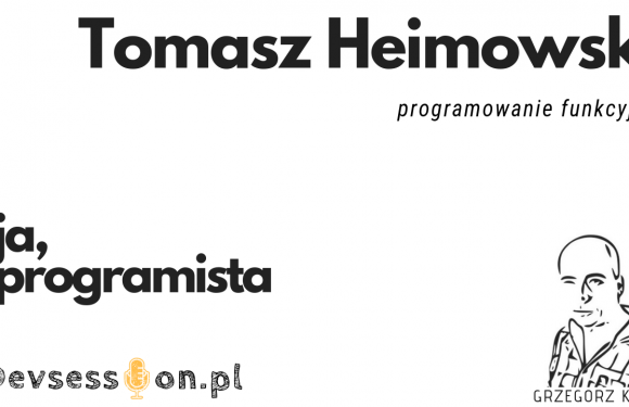 Ja, programista – Tomasz Heimowski – programowanie funkcyjne