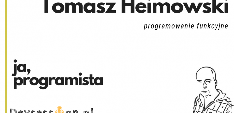 Ja, programista – Tomasz Heimowski – programowanie funkcyjne