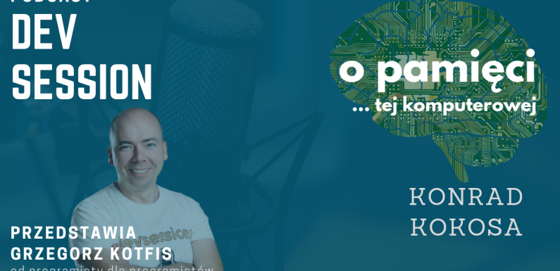O pamięci …tej komputerowej – Konrad Kokosa