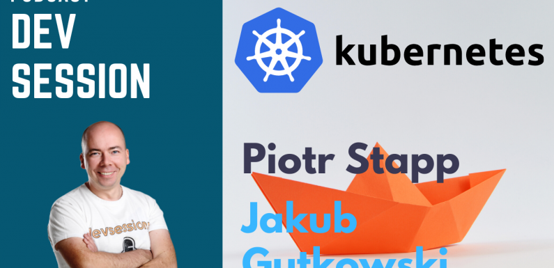 Poznaj Kubernetes – Jakub Gutkowski, Piotr Stapp