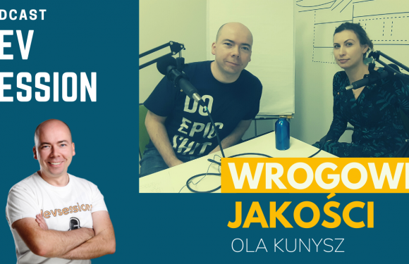 Trzej wrogowie jakości – Ola Kunysz
