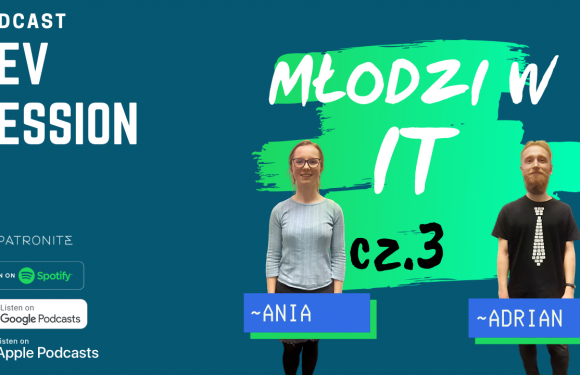 Młodzi w IT #3 – Ania i Adrian